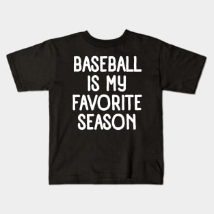 Baseball is My Favorite Season Kids T-Shirt